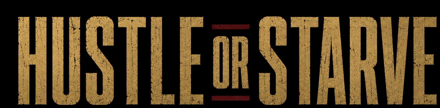 Hustle or Starve